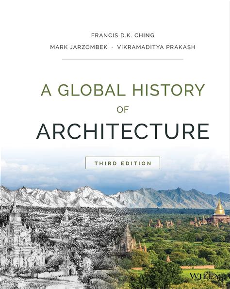 A Global History of Architecture: Ching, Francis D. K., Jarzombek, Mark M., Prakash ...