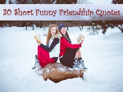 30 Short Funny Friendship Quotes