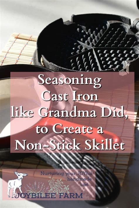 Seasoning Cast Iron like Grandma Did to Create a Non-Stick Pan