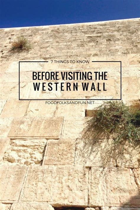 7 Things to know before visiting the Western Wall • Food Folks and Fun