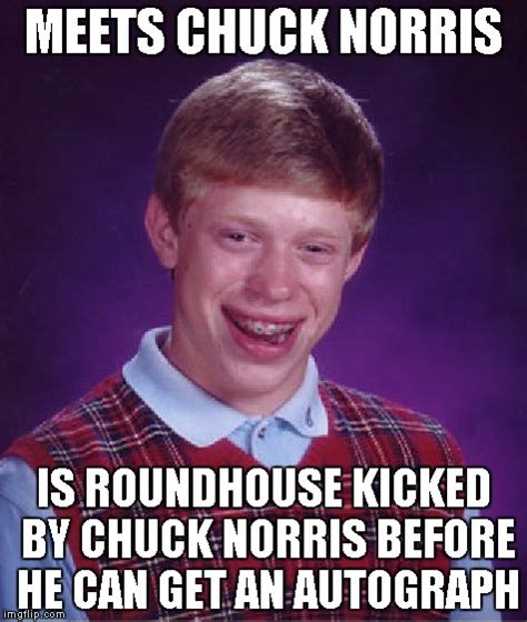 What came first noticing Chuck or getting roundhouse kicked? Chuck Norris Week! - Imgflip