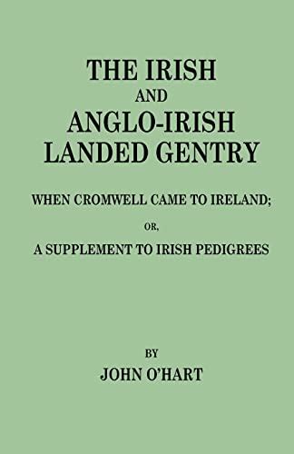 The Irish and Anglo-Irish Landed Gentry, When Cromwell Came to Ireland, or, A Supplement to ...