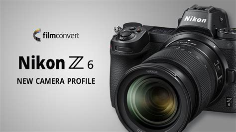 Nikon Z 6 - new camera profile available