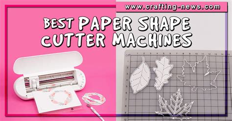 Best Paper Shape Cutter Machines for 2024 - Crafting News