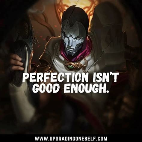 Jhin Quotes - Upgrading Oneself