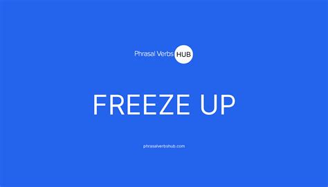 FREEZE UP | Phrasal Verb Meaning & Examples