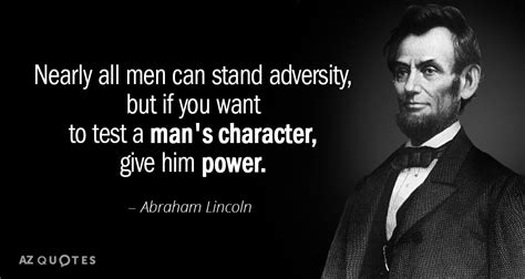 Abraham Lincoln quote: Nearly all men can stand adversity, but if you want...