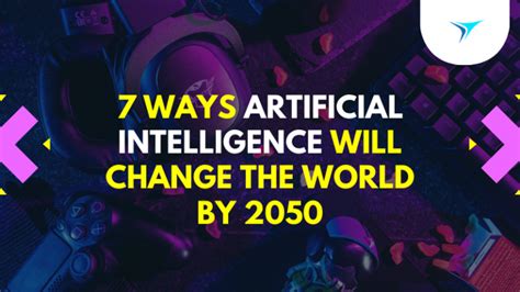 7 Ways Artificial Intelligence Will Change the World by 2050 - Clover Blog Site