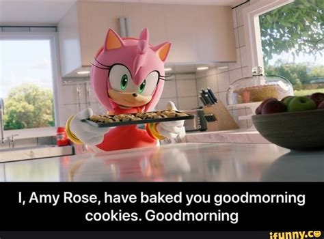 I, Amy Rose, have baked you goodmorning cookies. Goodmorning - I, Amy Rose, have baked you ...