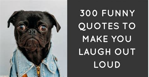 300 Funny Quotes To Make You Laugh Out Loud