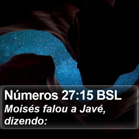 Números 27:15 BSL - Moisés falou a Javé,