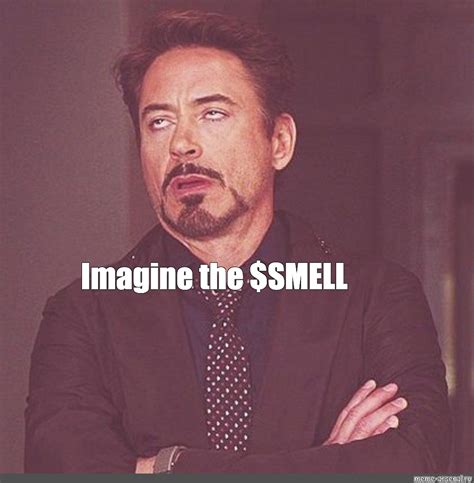 Meme: "Imagine the $SMELL" - All Templates - Meme-arsenal.com