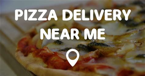 PIZZA DELIVERY NEAR ME - Points Near Me