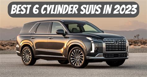 12 Best 6 Cylinder SUVs in 2023 – Engineerine