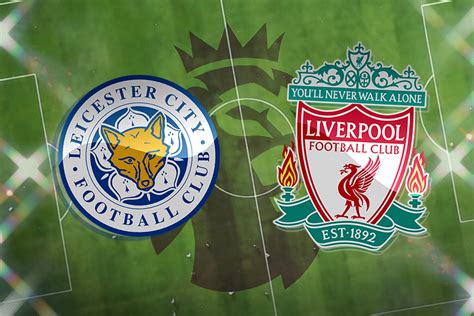 Leicester vs Liverpool LIVE! Premier League match stream, latest team news, lineups, TV ...