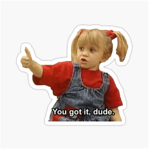 "Michelle Tanner "You got it, dude"" Sticker for Sale by ilarmon | Redbubble