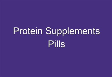 Protein Supplements Pills