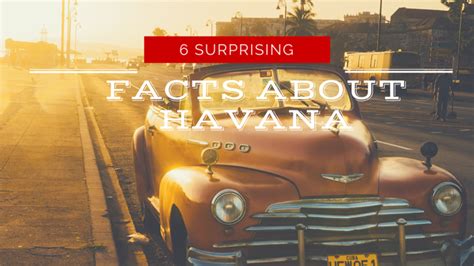 6 Sensational Facts About Havana