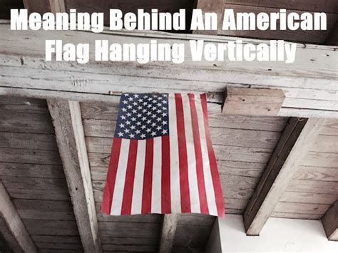 American Flag Hanging Vertically Meaning (& How To Do It Right ...