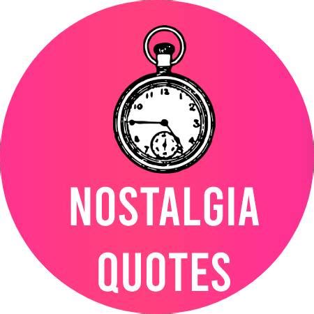 30+ Best nostalgia quotes in August 2024