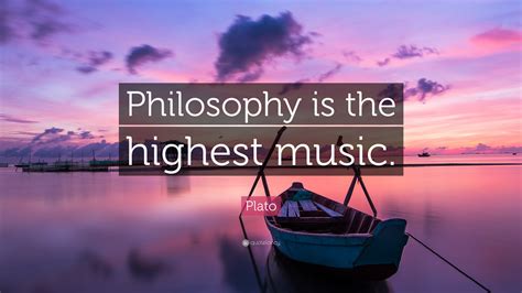 Plato Quote: “Philosophy is the highest music.”