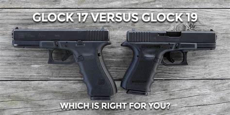 Glock 17 vs Glock 19 - A Pistol Comparison