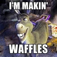 And Im Making Waffles Donkey Shrek Quotes. QuotesGram