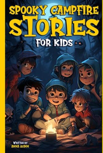 Spooky Campfire Stories For Kids: A Story Collection of Scary and Horror Tales to Tell Around ...