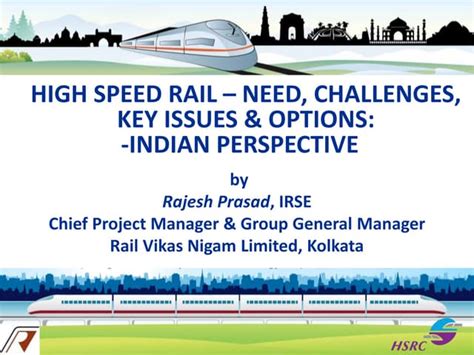 High Speed Rail- Need, Challenges, Key Issues and Options: Indian Perspective | PPT