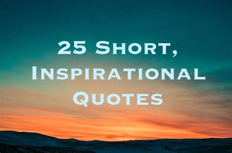 25 Short Inspirational Quotes and Sayings | Small motivational quotes, Short positive quotes ...