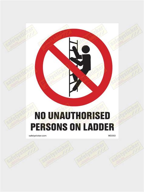 Warning No Unauthorized Persons On Ladder (Acid/Chemical Resistant)Decal | Safety Stickers ...