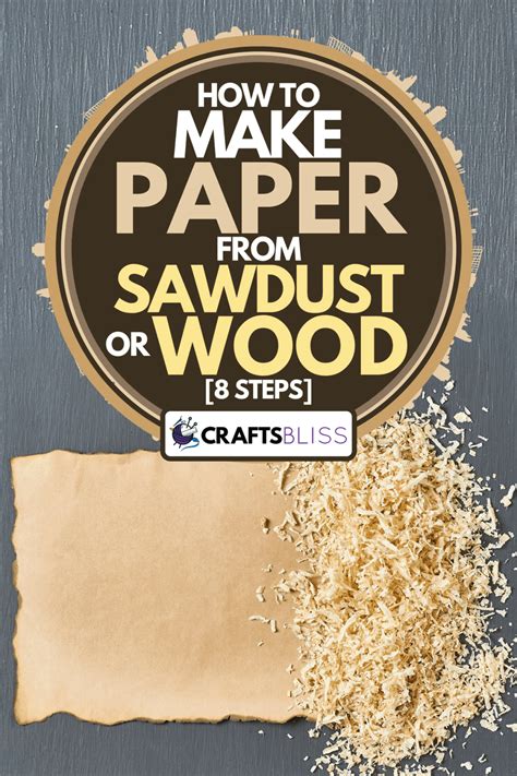 How to Make Paper From Sawdust or Wood [8 Steps] - CraftsBliss.com