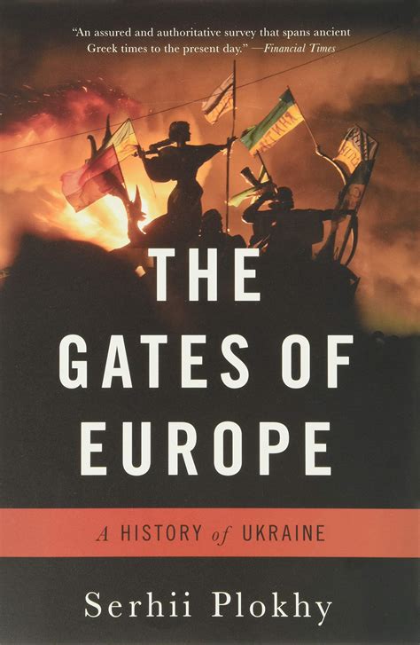 The Gates of Europe: A History of Ukraine by Serhii Plokhy – EuropeNow