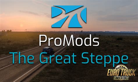 Support for The Great Steppe ProMods addon - Completed - TruckersMP Forum