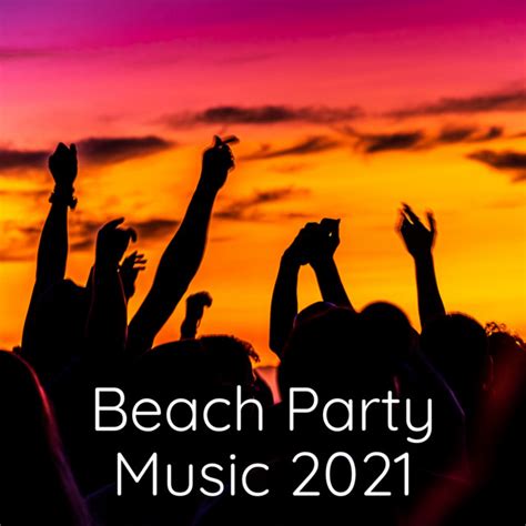 Beach Party Music 2021 - Compilation by Various Artists | Spotify