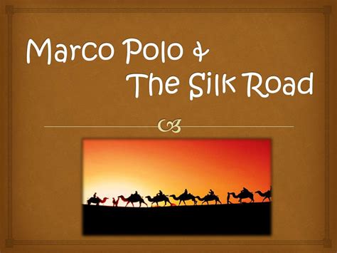 PPT - Marco Polo & The Silk Road PowerPoint Presentation, free download - ID:2621382