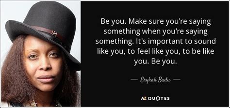 TOP 25 QUOTES BY ERYKAH BADU (of 214) | A-Z Quotes