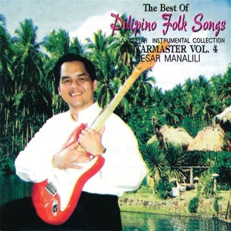 Cesar Manalili - Guitarmaster Vol. 4: The Best Of Pilipino Folk Songs de Cesar Manalili en ...