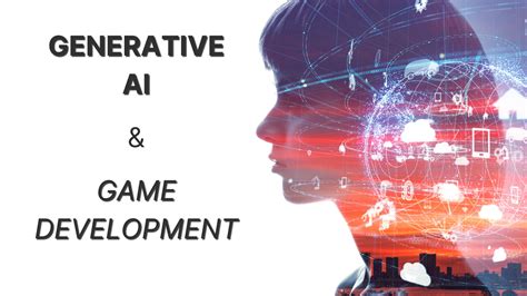 What is Generative AI and How it Will be Useful to Game Developers - VionixStudio