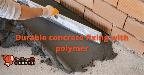 Durable concrete fixing with polymer - craftingwithconcrete.com