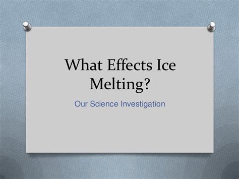 What effects ice melting