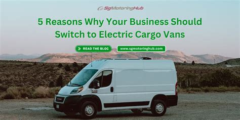 5 Reasons Why Your Business Should Switch to Electric Cargo Vans - Best Car Van Lorry Bus New ...