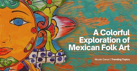 A Colorful Exploration of Mexican Folk Art