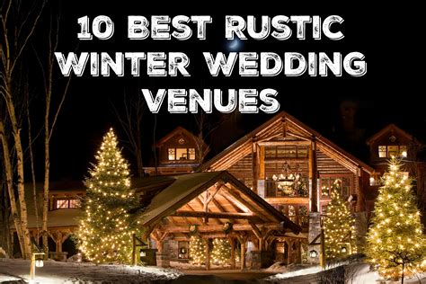 10 Must-See Winter Wedding Venues - Rustic Wedding Chic