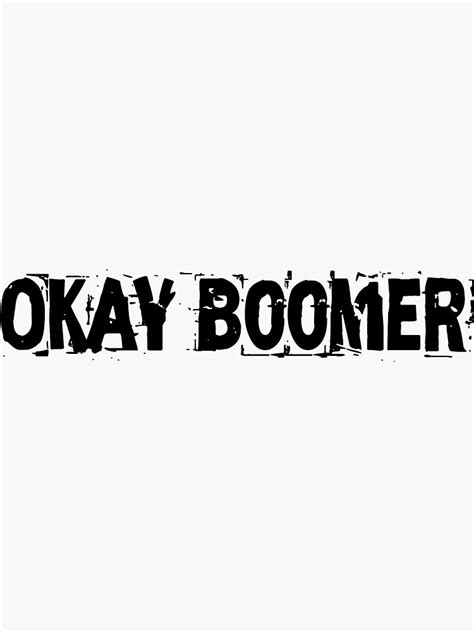 "OKAY BOOMER " Sticker for Sale by SunniestFlower | Redbubble