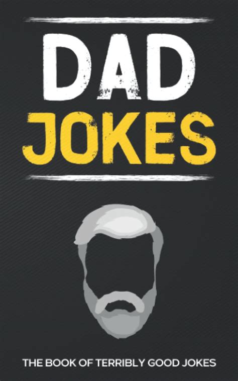 Dad Jokes: The Book Of Terribly Good Jokes: by James Williams | Goodreads