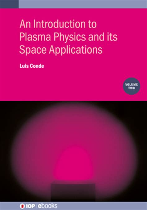 An Introduction to Plasma Physics and its Space Applications, Volume 2 eBook by Luis Conde ...