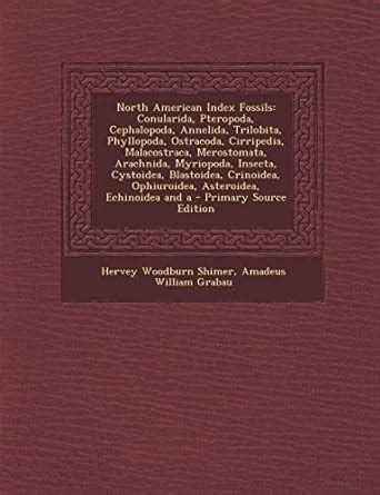 North American Index Fossils: Conularida, Pteropoda, Cephalopoda, Annelida, Trilobita ...