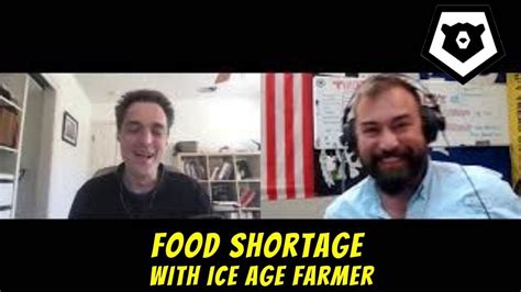 Ice Age Farmer & Bear Independent Food Shortage Interview - YouTube