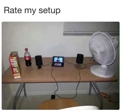 Rate my setup - Meme by Mentelgen. :) Memedroid